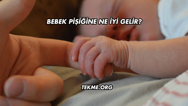 Bebek Pişiğine Ne İyi Gelir?