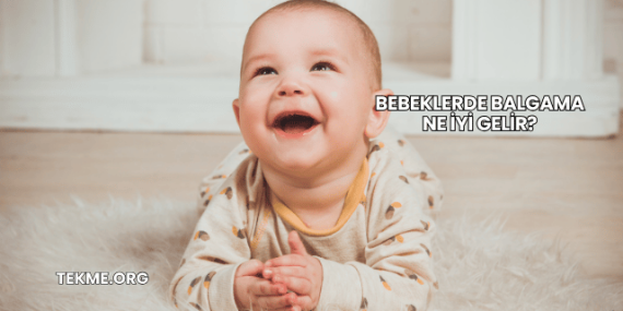 Bebeklerde Balgama Ne İyi Gelir?