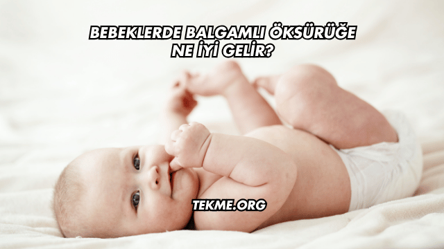 Bebeklerde Balgamlı Öksürüğe Ne İyi Gelir?