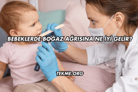 Bebeklerde Boğaz Ağrısına Ne İyi Gelir?