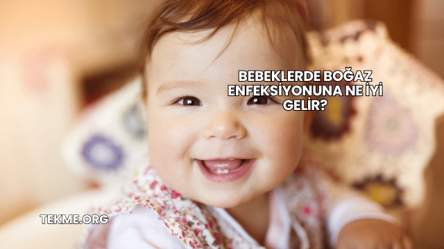 Bebeklerde Boğaz Enfeksiyonuna Ne İyi Gelir?