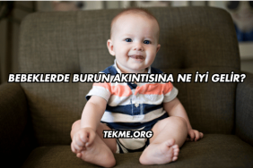 Bebeklerde Burun Akıntısına Ne İyi Gelir?