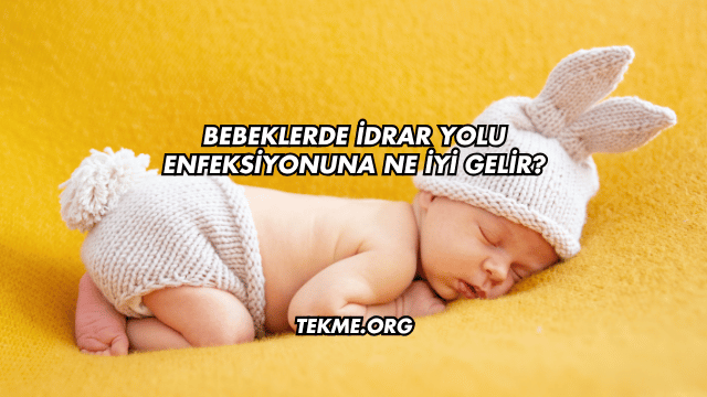 Bebeklerde İdrar Yolu Enfeksiyonuna Ne İyi Gelir?