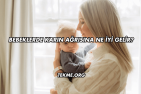 Bebeklerde Karın Ağrısına Ne İyi Gelir?