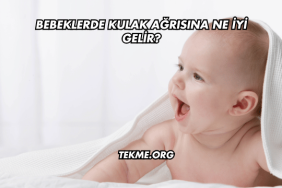 Bebeklerde Kulak Ağrısına Ne İyi Gelir