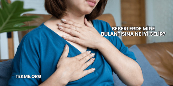 Bebeklerde Mide Bulantısına Ne İyi Gelir?