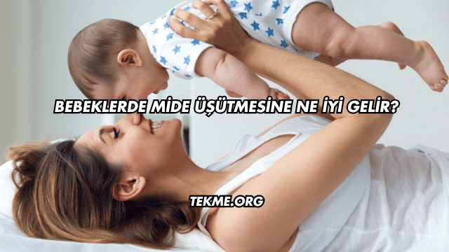 Bebeklerde Mide Üşütmesine Ne İyi Gelir?