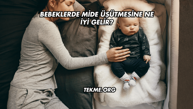 Bebeklerde Mide Üşütmesine Ne İyi Gelir?