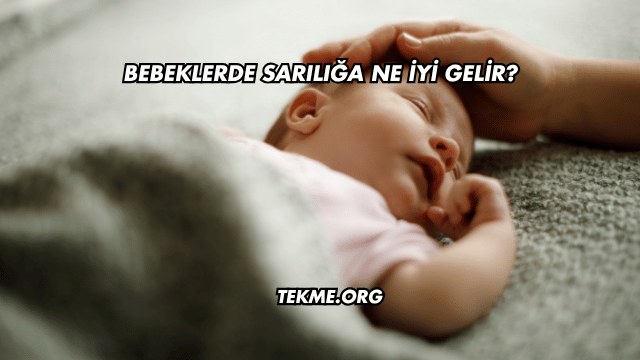 Bebeklerde Sarılığa Ne İyi Gelir?