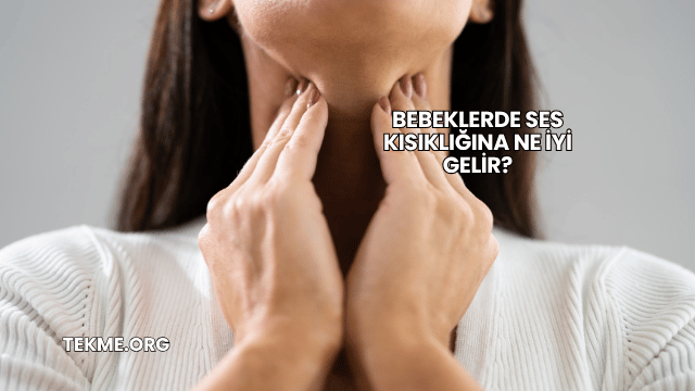 Bebeklerde Ses Kısıklığına Ne İyi Gelir?