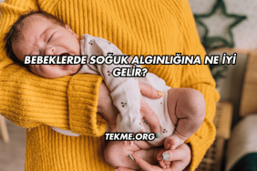 Bebeklerde Soğuk Algınlığına Ne İyi Gelir?