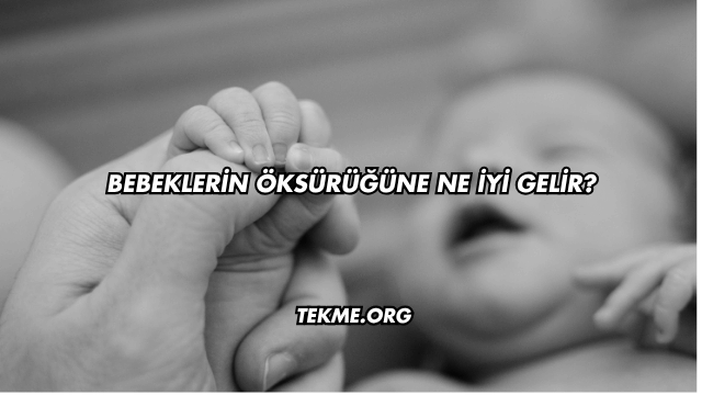 Bebeklerin Öksürüğüne Ne İyi Gelir?