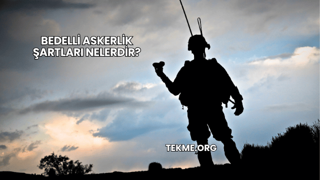 Bedelli Askerlik Şartları Nelerdir?