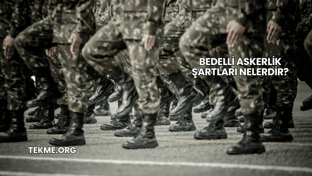 Bedelli Askerlik Şartları Nelerdir?