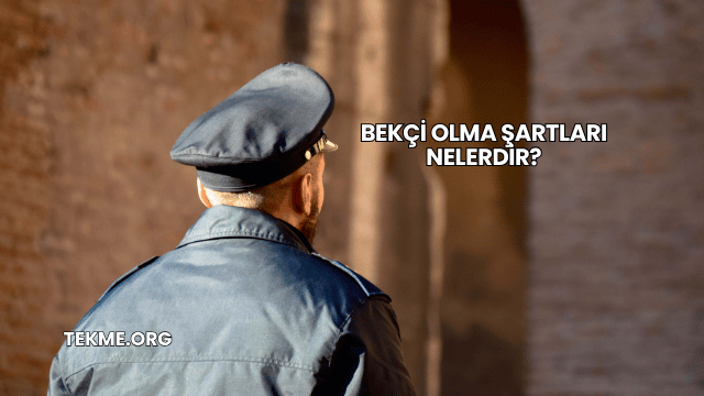 Bekçi Olma Şartları Nelerdir?