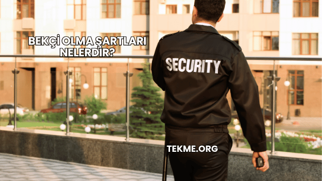 Bekçi Olma Şartları Nelerdir?