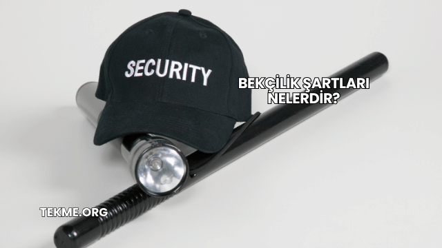 Bekçilik Şartları Nelerdir?