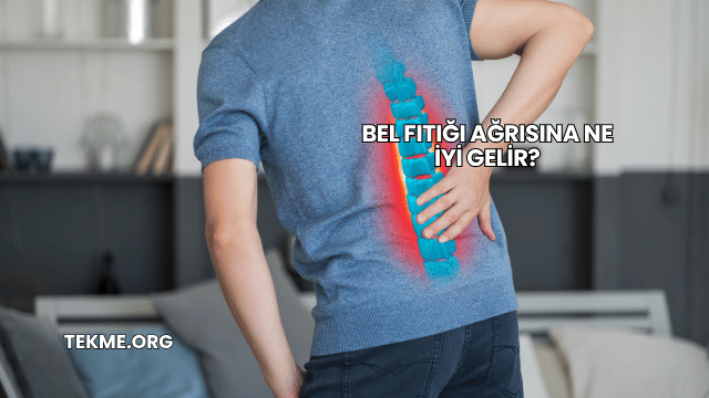 Bel Fıtığı Ağrısına Ne İyi Gelir?
