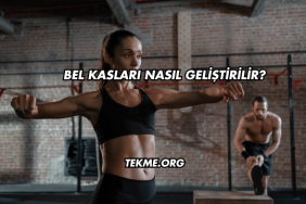 Bel Kasları Nasıl Geliştirilir?