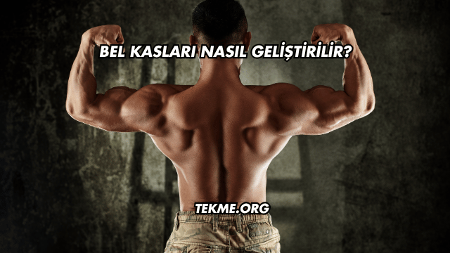 Bel Kasları Nasıl Geliştirilir?