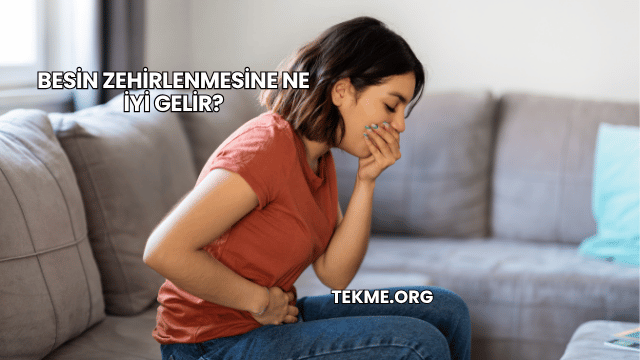 Besin Zehirlenmesine Ne İyi Gelir?