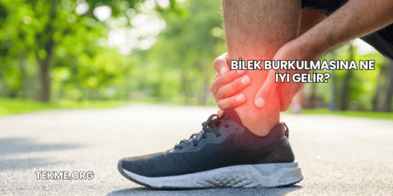 Bilek Burkulmasına Ne İyi Gelir?