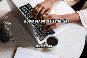 Blog Nasıl Geliştirilir?