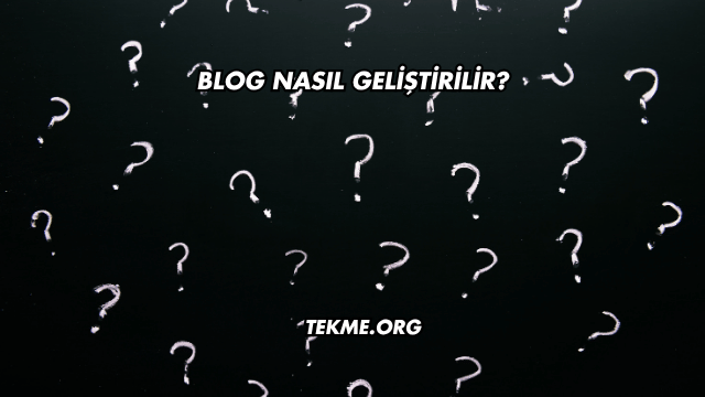Blog Nasıl Geliştirilir
