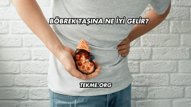 Böbrek Taşına Ne İyi Gelir?