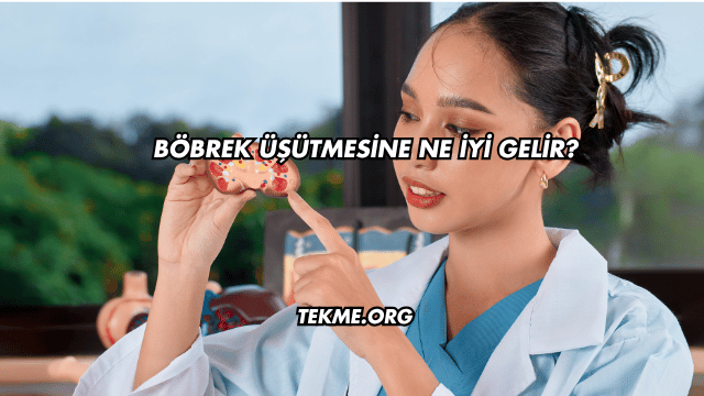 Böbrek Üşütmesine Ne İyi Gelir?