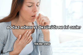 Boğaz Ağrısı ve Öksürüğe Ne İyi Gelir?