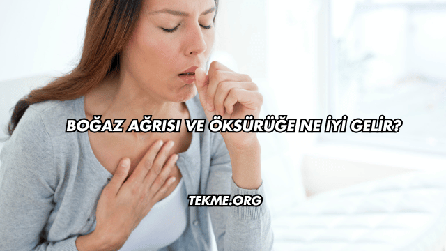 Boğaz Ağrısı ve Öksürüğe Ne İyi Gelir?