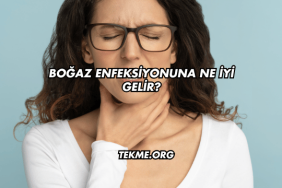 Boğaz Enfeksiyonuna Ne İyi Gelir?