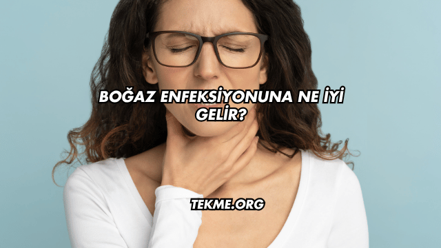 Boğaz Enfeksiyonuna Ne İyi Gelir?