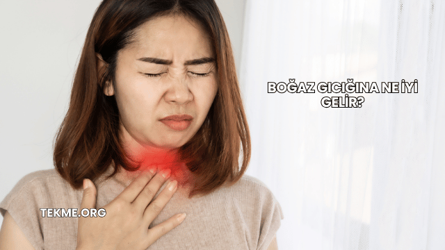 Boğaz Gıcığına Ne İyi Gelir?