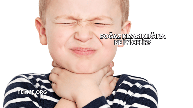 Boğaz Kızarıklığına Ne İyi Gelir?