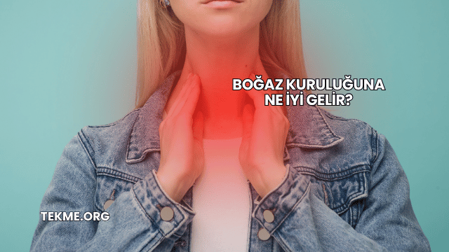 Boğaz Kuruluğuna Ne İyi Gelir?