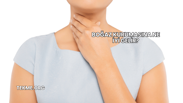 Boğaz Kurumasına Ne İyi Gelir?