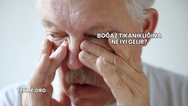 Boğaz Tıkanıklığına Ne İyi Gelir?