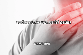 Boğaz Yarasına Ne İyi Gelir?