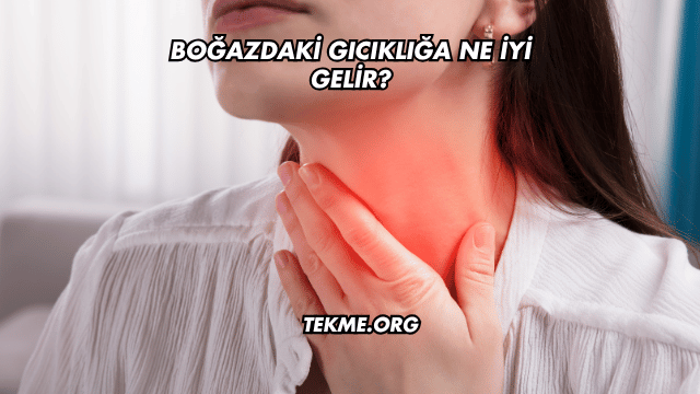 Boğazdaki Gıcıklığa Ne İyi Gelir?