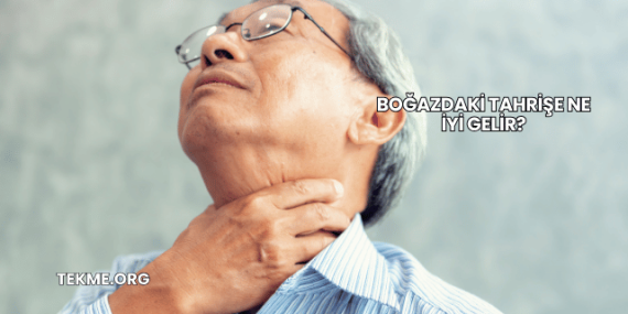 Boğazdaki Tahrişe Ne İyi Gelir?