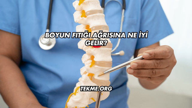 Boyun Fıtığı Ağrısına Ne İyi Gelir?