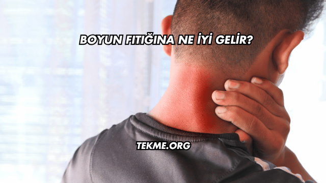 Boyun Fıtığına Ne İyi Gelir?