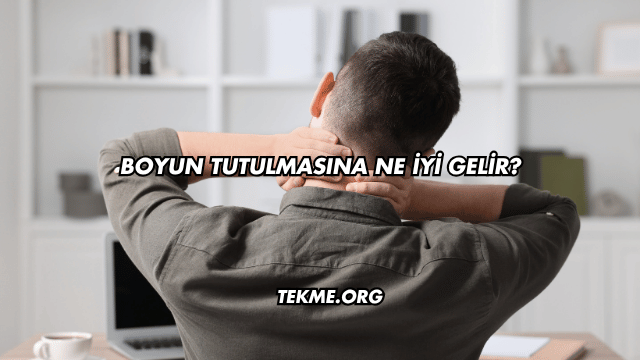 Boyun Tutulmasına Ne İyi Gelir?