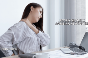 Boyun ve Omuz Ağrısına Ne İyi Gelir?