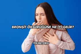 Bronşit Öksürüğüne Ne İyi Gelir?