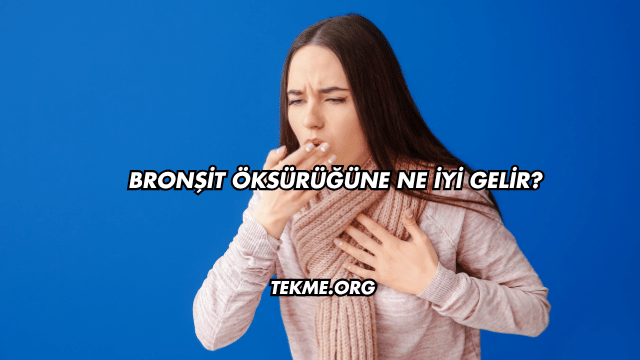 Bronşit Öksürüğüne Ne İyi Gelir?