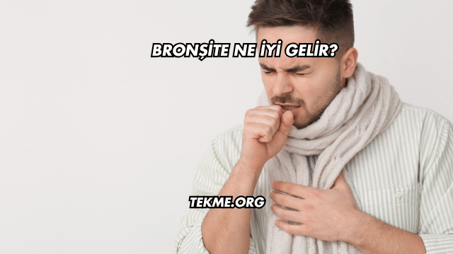 Bronşite Ne İyi Gelir?