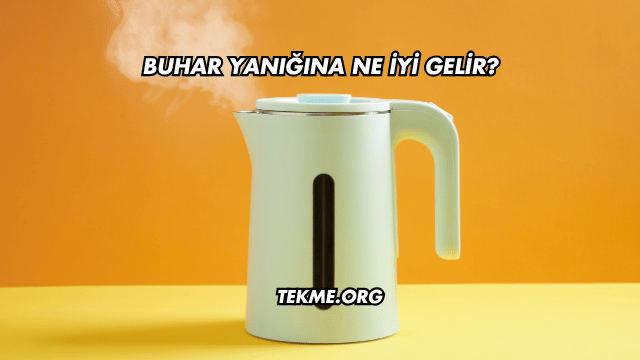Buhar Yanığına Ne İyi Gelir?